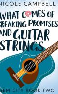 What Comes Of Breaking Promises And Guitar Strings (gem City Book 2) di Nicole Campbell edito da Blurb