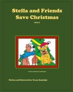 Stella And Friends Save Christmas di Tracey Randolph edito da Blurb