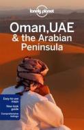 Lonely Planet Oman, Uae & Arabian Peninsula di Lonely Planet, Jenny Walker, Stuart Butler, Anthony Ham, Andrea Schulte-Peevers edito da Lonely Planet Publications Ltd