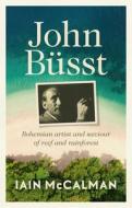 John Büsst di Iain Mccalman edito da University of Georgia Press