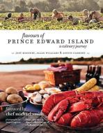 flavours of Prince Edward Island: A culinary journey di Jeff McCourt, Allan Williams, Austin Clement edito da WHITECAP BOOKS