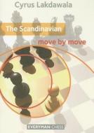The Scandinavian: Move by Move di Cyrus Lakdawala edito da Everyman Chess