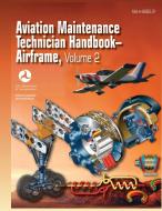 Aviation Maintenance Technician Handbook - Airframe. Volume 2 (Faa-H-8083-31) di Federal Aviation Administration, U. S. Department Of Transportation, Airman Testing Standards Branch edito da WWW MILITARYBOOKSHOP CO UK