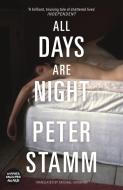 All Days Are Night di Peter Stamm edito da Granta Books
