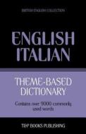 Theme-Based Dictionary British English-Italian - 9000 Words di Andrey Taranov edito da T&p Books
