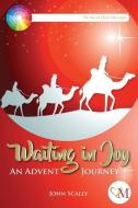 Waiting in Joy: An Advent Journey di John Scally edito da MESSENGER PUBN