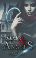 SHADOWS ANGELS di PAUL JAMES edito da AUSTIN MACAULEY PUBLISHERS LTD