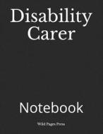 DISABILITY CARER di Wild Pages Press edito da INDEPENDENTLY PUBLISHED
