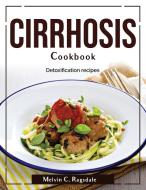 Cirrhosis Cookbook di Melvin C. Ragsdale edito da Melvin C. Ragsdale