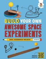 Build Your Own Awesome Space Experiments di Rob Ives edito da HUNGRY TOMATO