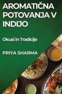 Aromati¿na Potovanja v Indijo di Priya Sharma edito da PRIYA SHARMA