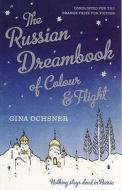The Russian Dreambook Of Colour And Flight di Gina Ochsner edito da Granta Books