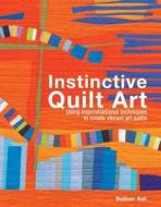 Instinctive Quilt Art di Bethan Ash edito da Pavilion Books