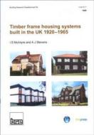 Timber Frame Housing Systems Built In The Uk 1920-1965 di A.J. Stevens, I.S. McIntyre edito da Ihs Bre Press