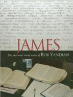 James Study Notes: The Personal Study Notes of Bob Yandian di Bob Yandian edito da Bob Yandian Ministries