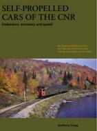 Self-Propelled Cars of the CNR di Anthony Clegg edito da DC Books,Canada