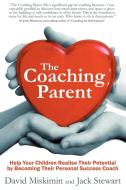 The Coaching Parent di David Miskimin, Jack Stewart edito da Bookshaker