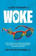The Dictionary Of Woke di Kevin Donnelly edito da Wilkinson Publishing