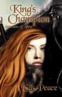 King's Champion; Artesans of Albia, Book 2 di Cas Peace edito da Rhemalda Publishing