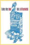 Take Me Out di Bill Littlefield edito da ZEPHYR PRESS