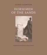 Horsemen Of The Sands di Leonid Yuzefovich edito da Archipelago Books