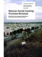 The Mexican Social Housing: Promises Revisited: Louis I. Kahn Visiting Assistant Professorship edito da YALE SCHOOL OF ARCHITECTURE