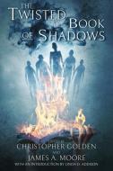 The Twisted Book Of Shadows di Christopher Golden edito da LIGHTNING SOURCE INC