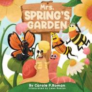 Mrs. Spring's Garden di Carole P. Roman edito da CHELSHIRE INC