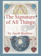 The Signature of All Things di Jacob Boehme edito da Ancient Wisdom Publications