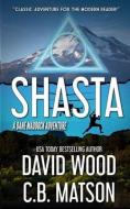 Shasta: A Dane Maddock Adventure di C. B. Matson, David Wood edito da GRYPHONWOOD PR