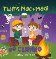 Twins Mac & Madi Go Camping di Linda Herron edito da Big Little Press