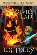 The Devil's Lair (The Gryphon Chronicles, Book 9) di E. G. Foley edito da Foley Publications