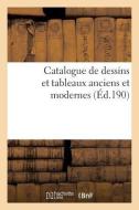 Catalogue de Dessins Et Tableaux Anciens Et Modernes Provenant En Partie de la Collection de M. H. D di Sans Auteur edito da Hachette Livre - Bnf