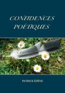 Confidences poétiques di Patrick Edène edito da Books on Demand
