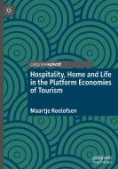 Hospitality, Home and Life in the Platform Economies of Tourism di Maartje Roelofsen edito da Springer International Publishing