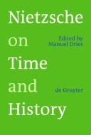 Nietzsche on Time and History edito da Gruyter, Walter de GmbH