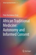 African Traditional Medicine: Autonomy and Informed Consent di Peter Ikechukwu Osuji edito da Springer International Publishing