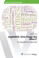 Jagdethik: Eine Frage des Alters? di Albrecht Linder edito da AV Akademikerverlag