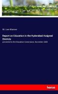 Report on Education in the Hyderabad Assigned Districts di W. Lee-Warner edito da hansebooks