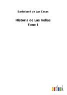Historia de Las Indias di Bartolomé De Las Casas edito da Outlook Verlag