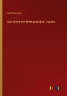 Das Recht des Breidenbacher Grundes di Carl Stammler edito da Outlook Verlag