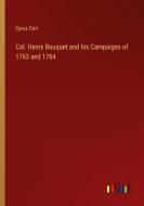 Col. Henry Bouquet and his Campaigns of 1763 and 1764 di Cyrus Cort edito da Outlook Verlag
