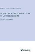The Papers and Writings of Abraham Lincoln; The Lincoln-Douglas Debates di Abraham Lincoln, Arthur Brooks Lapsley edito da Megali Verlag