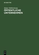 Ffentliche Unternehmen di Holger Muhlenkamp edito da Walter De Gruyter