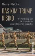 Das Kim-Trump-Risiko di Thomas Reichart edito da Ullstein Taschenbuchvlg.