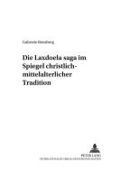 Die Laxdoela saga im Spiegel christlich-mittelalterlicher Tradition di Gabriele Bensberg edito da Lang, Peter GmbH