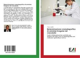 Determinazione cromatografica di ammine biogene nel cioccolato di Marco Scaiola edito da Edizioni Accademiche Italiane