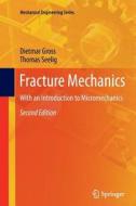 Fracture Mechanics di Dietmar Gross, Thomas Seelig edito da Springer-verlag Berlin And Heidelberg Gmbh & Co. Kg