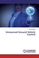 Unmanned Ground Vehicle Control di Ahmed Magdy edito da LAP Lambert Academic Publishing