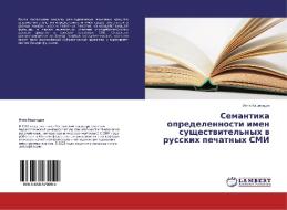 Semantika opredelennosti imen sushchestvitel'nykh v russkikh pechatnykh SMI di Inna Katsitadze edito da LAP Lambert Academic Publishing